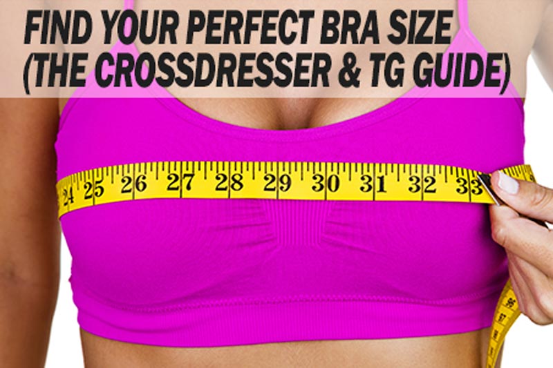 Find your perfect bra size guide for crossdressing and transgender females