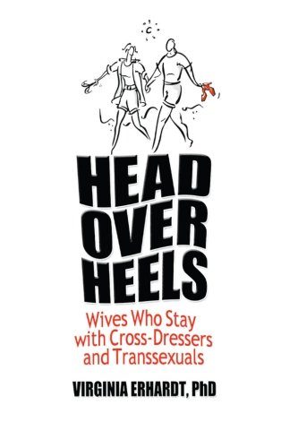 Head-Over-Heels-Wives-Who-Stay-with-Cross-Dressers-and-Transsexuals-Human-Sexuality-Paperback-0