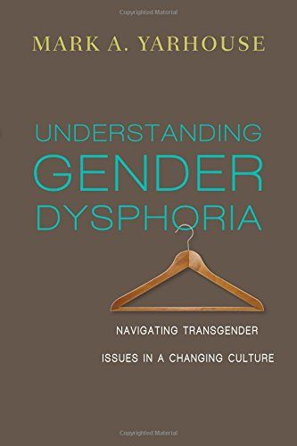 Understanding-Gender-Dysphoria-Navigating-Transgender-Issues-in-a-Changing-Culture-Christian-Association-for-Psychological-Studies-Books-0