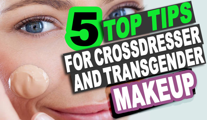 5 Top Tips for Crossdressing & Transgender Makeup